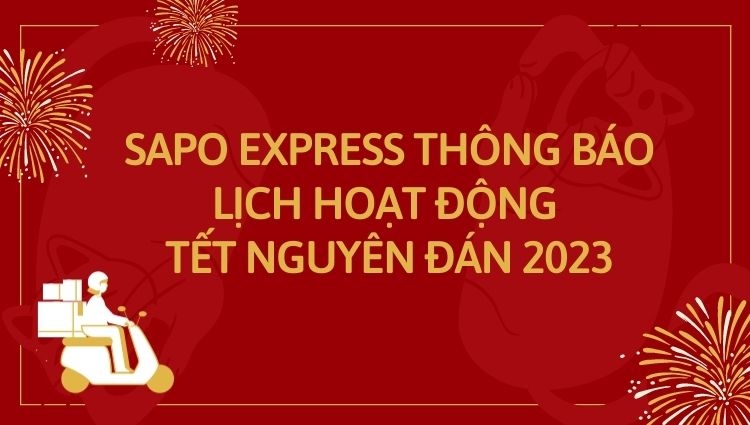 Sapo Express thông báo lịch hoạt động Tết Nguyên Đán 2023