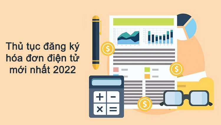 Thủ tục đăng ký hóa đơn điện tử mới nhất năm 2022 theo Nghị định 123