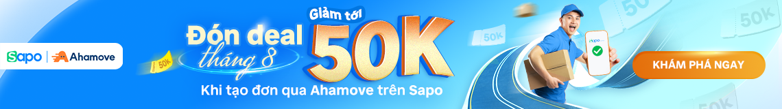 Đón deal tháng 8, giảm tới 50k khi tạo đơn qua Ahamove trên Sapo