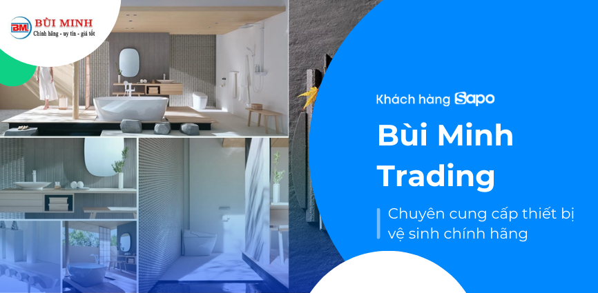 Bùi Minh Trading - Chuyên cung cấp thiết bị vệ sinh chính hãng và uy tín về chất lượng