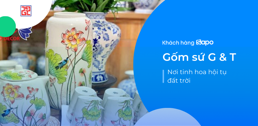 Gốm sứ G & T - Nơi tinh hoa hội tụ đất trời 