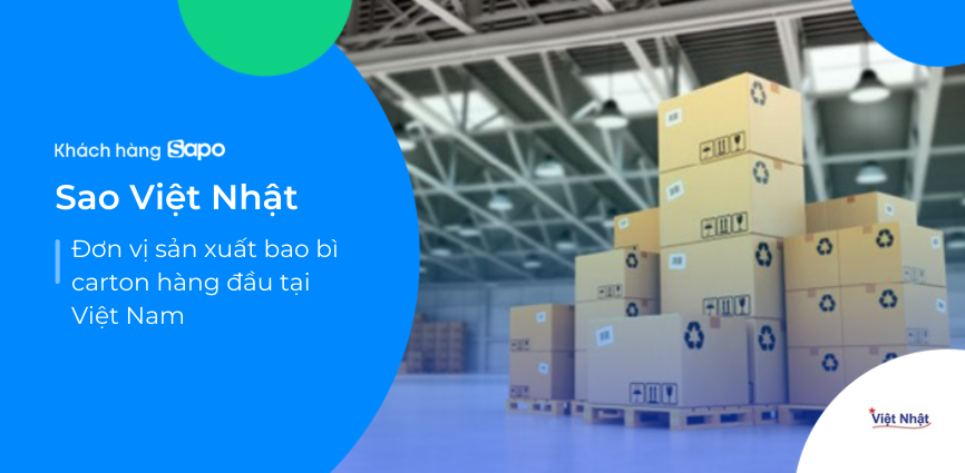 Sao Việt Nhật - Đơn vị sản xuất bao bì carton hàng đầu tại Việt Nam