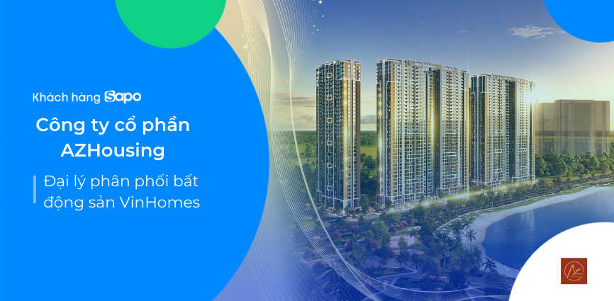 Đại lý phân phối bất động sản VinHomes - Công ty cổ phần AZHousing