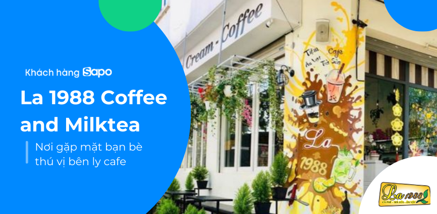 La 1988 Coffee and Milktea - Nơi gặp mặt bạn bè thú vị bên ly cafe