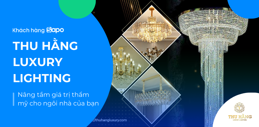 THU HẰNG LUXURY LIGHTING - nâng tầm thẩm mỹ cho ngôi nhà của bạn 