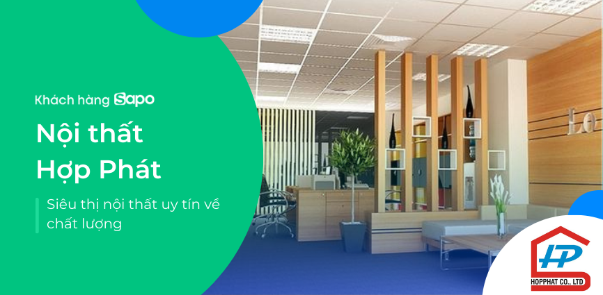 Nội thất Hợp Phát - Siêu thị nội thất uy tín về chất lượng