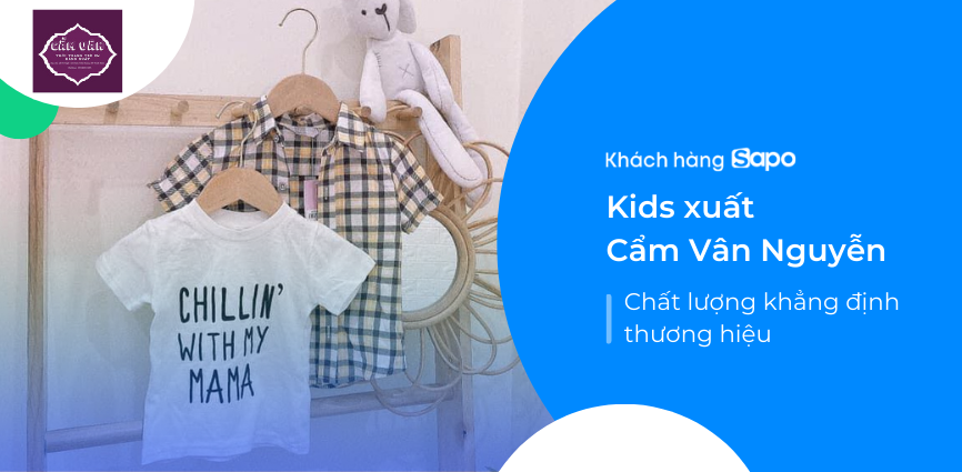 Kids xuất-Cẩm Vân Nguyễn - Chất lượng khẳng định thương hiệu