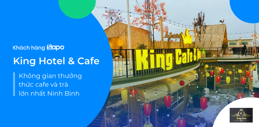 King Hotel & Coffee - Không gian thưởng thức cà phê & trà lớn nhất Ninh Bình