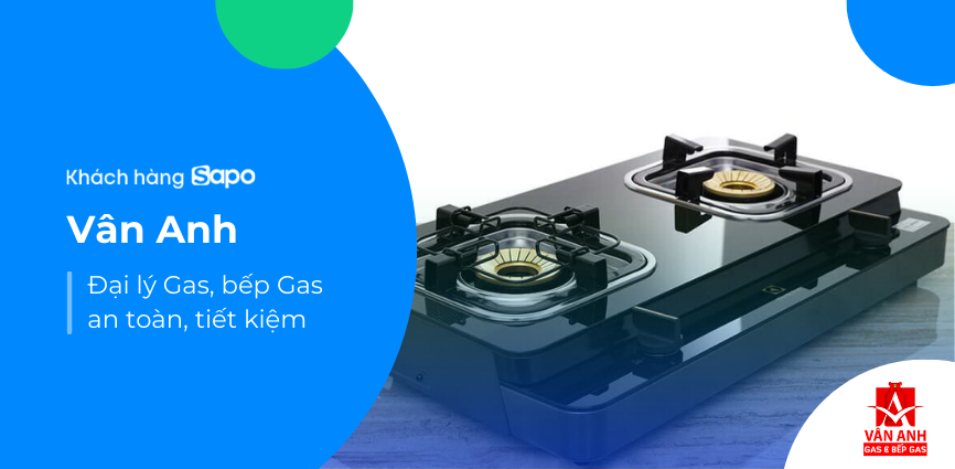 Vân Anh - Đại lý Gas, bếp Gas an toàn, tiết kiệm