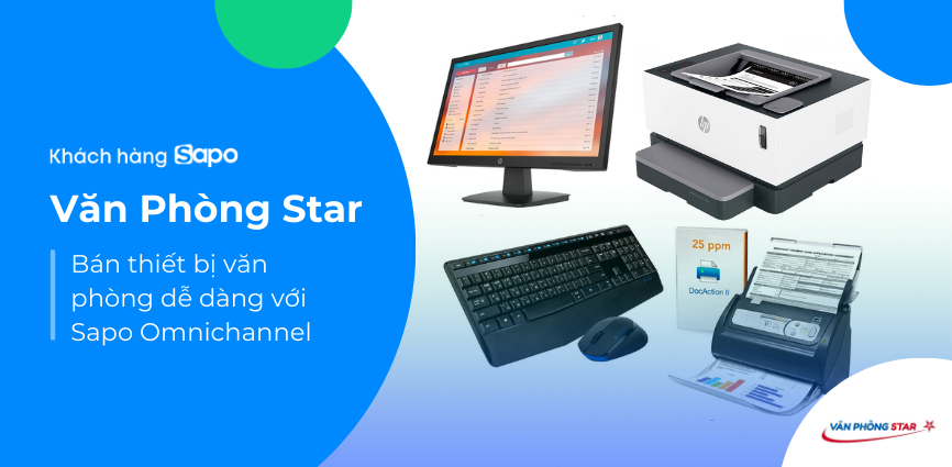 Văn phòng Star - Bán thiết bị văn phòng dễ dàng với Sapo Omnichannel