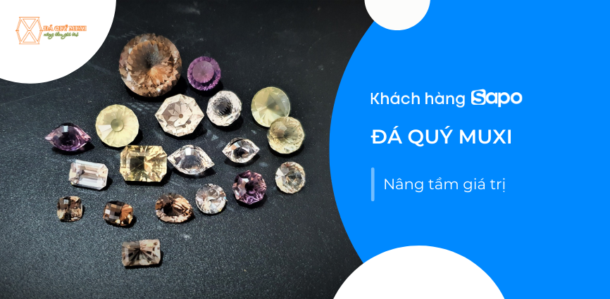 ĐÁ QUÝ MUXI - Nâng tầm giá trị 