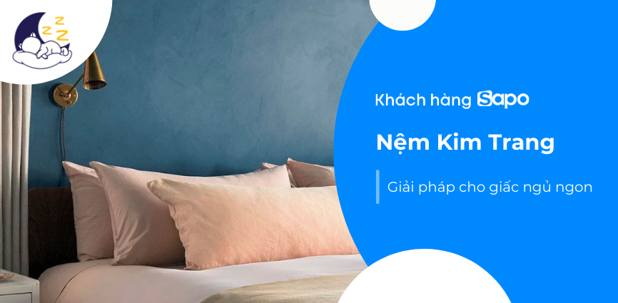 Nệm Kim Trang - Giải pháp cho giấc ngủ ngon