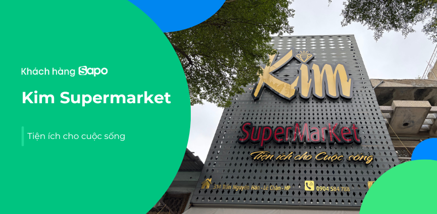 Kim Supermarket - Tối ưu vận hành, sẵn sàng cho mô hình thuế mới