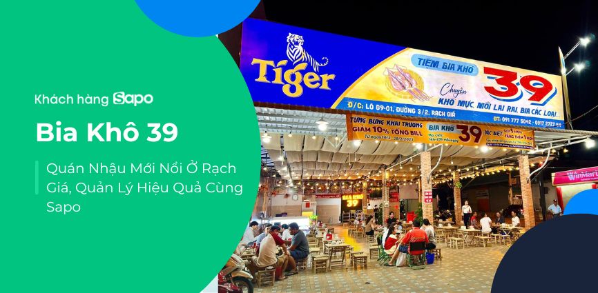 Bia Khô 39 – Quán Nhậu Mới Nổi Ở Rạch Giá, Quản Lý Hiệu Quả Cùng Sapo