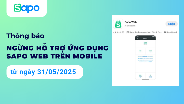Thông báo ngừng hỗ trợ ứng dụng Sapo Web trên mobile từ ngày 31/05/2025