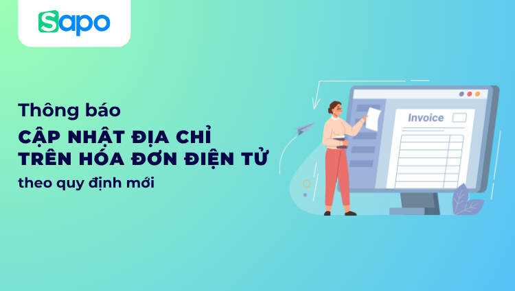 Thông báo về việc cập nhật địa chỉ trên hoá đơn điện tử theo quy định mới