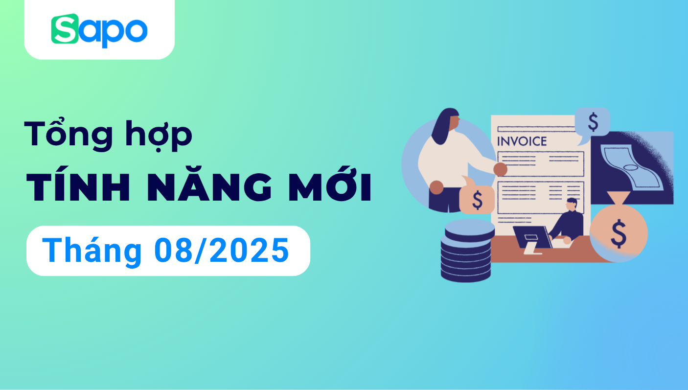 [Tổng hợp] Cập nhật tính năng tháng 08/2025