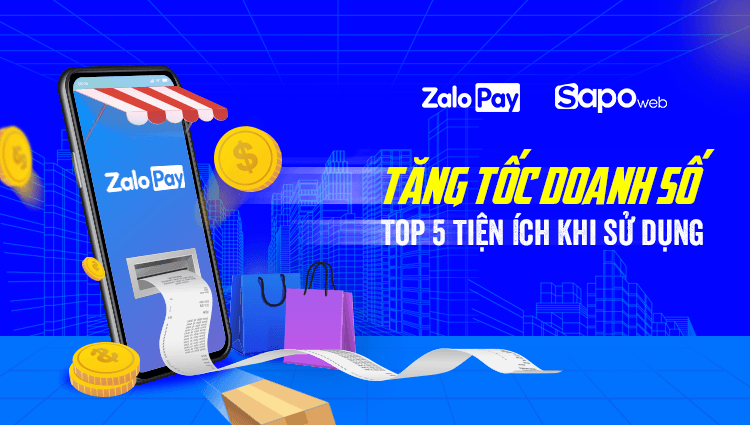 Tăng tốc doanh số với top 5 tiện ích khi sử dụng ZaloPay
