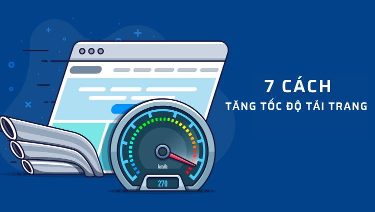 7 cách tăng tốc độ tải trang cho website bán hàng