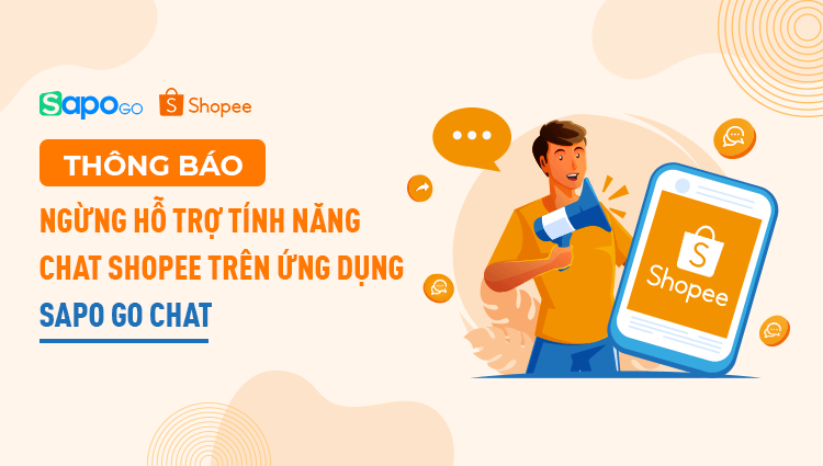 Thông báo ngừng hỗ trợ tính năng chat Shopee trên Ứng dụng Sapo GO chat