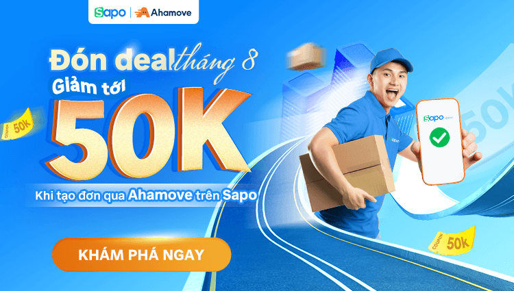 Đón deal tháng 8: Giảm đến 50k khi tạo đơn qua Ahamove trên Sapo