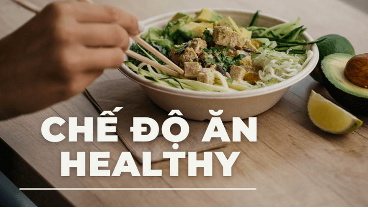 Chế độ ăn healthy là gì? Một số lưu ý khi ăn uống healthy bạn nên biết