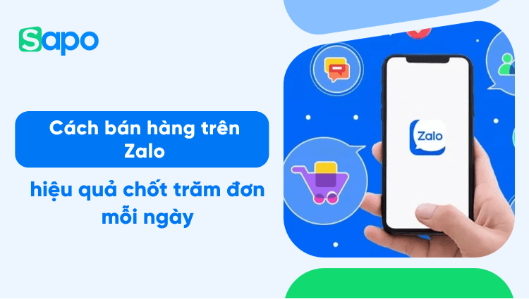 7 cách bán hàng trên Zalo hiệu quả chốt trăm đơn mỗi ngày