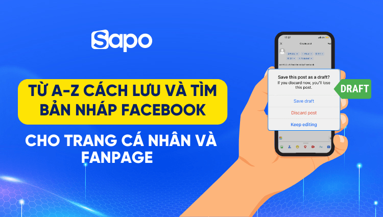 Từ A-Z cách lưu và tìm bản nháp Facebook cho trang cá nhân và Fanpage  