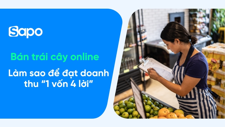Bán trái cây online, làm sao để đạt doanh thu 1 vốn 4 lời?