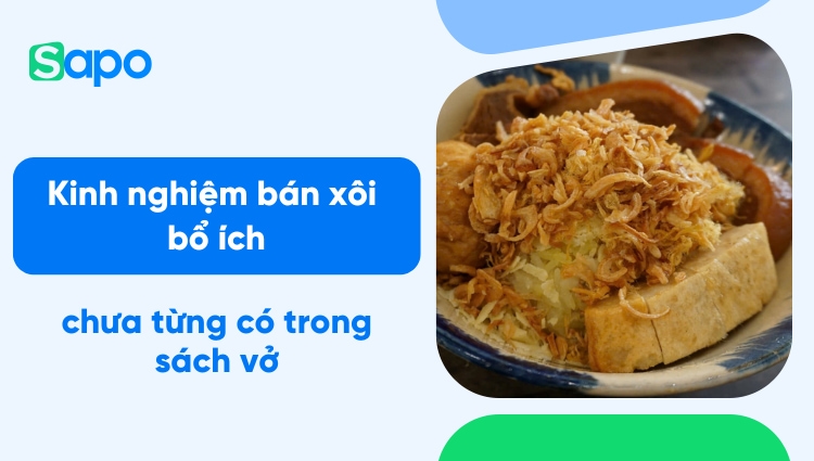 Kinh nghiệm bán xôi bổ ích chưa từng có trong sách vở