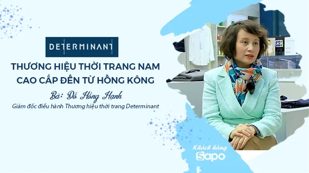 Thời trang nam Determinant - Hành trình tạo dấu ấn thương hiệu được hỗ trợ trọn vẹn từ Sapo