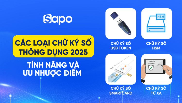 Các loại chữ ký số thông dụng 2025: Tính năng và ưu nhược điểm 