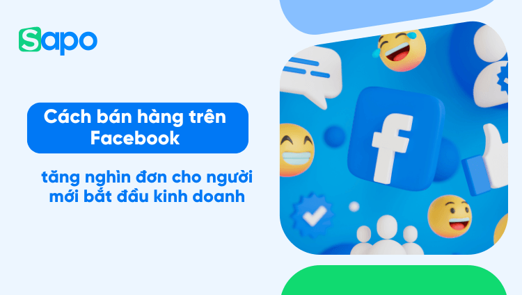 5 cách bán hàng trên Facebook tăng nghìn đơn cho người mới bắt đầu kinh doanh