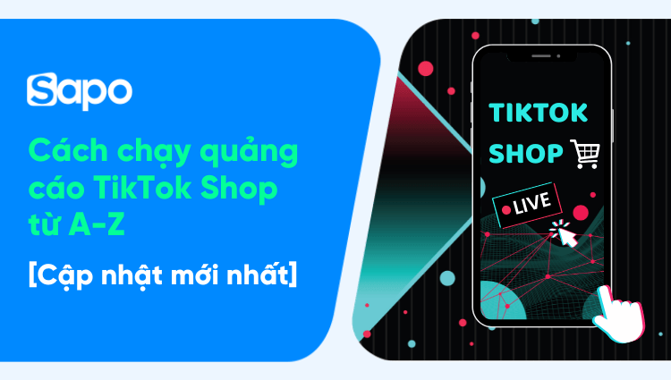 Cách chạy quảng cáo TikTok Shop từ A - Z [Cập nhật 2025]