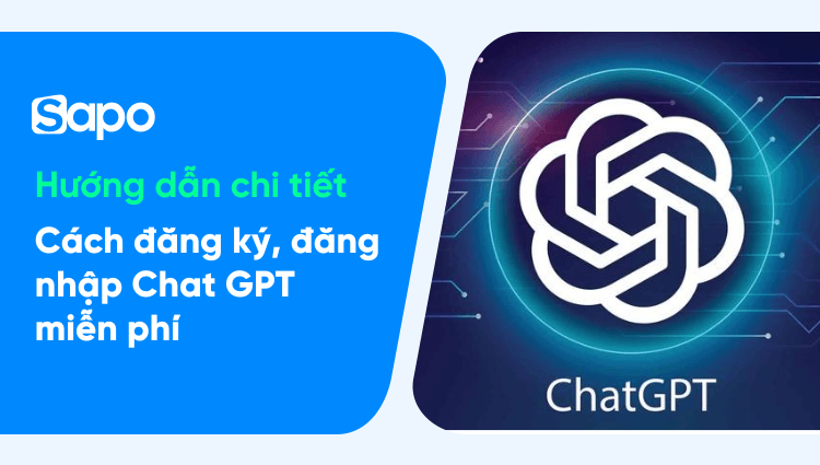 Cách đăng ký, đăng nhập Chat GPT miễn phí tại Việt Nam (CÓ ẢNH)