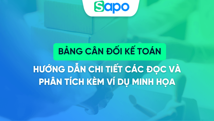 Cách đọc bảng cân đối kế toán chi tiết từ A – Z [Có ví dụ minh họa]