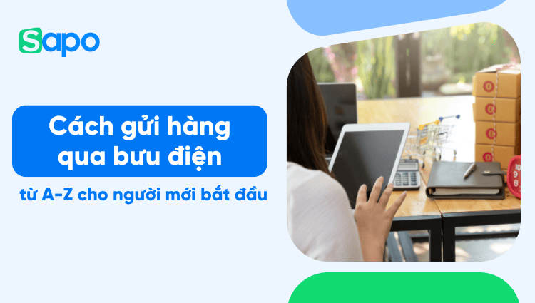 Cách gửi hàng qua bưu điện từ A-Z cho người mới bắt đầu