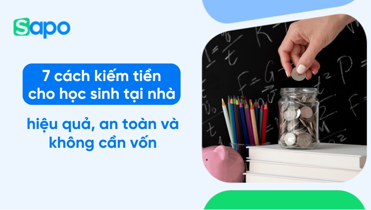 7 cách kiếm tiền cho học sinh tại nhà hiệu quả nhất