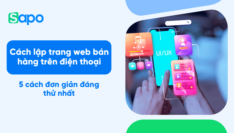 Cách lập trang web bán hàng trên điện thoại – 5 cách đơn giản đáng thử nhất