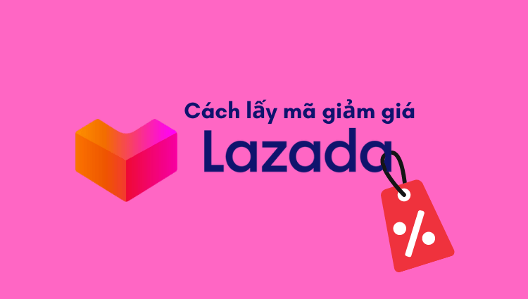 Cách lấy mã giảm giá Lazada nhanh gọn, tiết kiệm thời gian