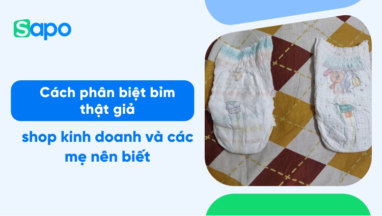 Cách phân biệt bỉm thật giả mà shop kinh doanh và các mẹ phải biết
