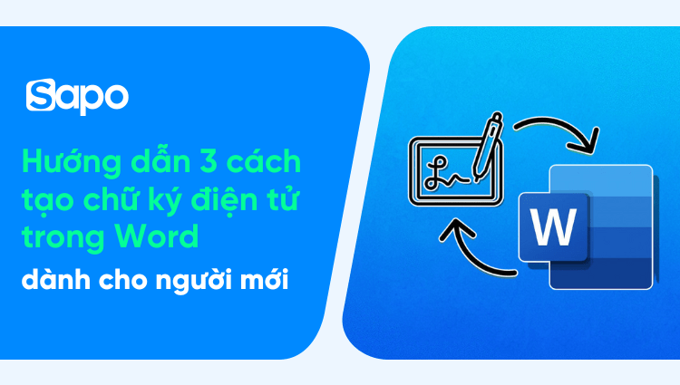 Hướng dẫn 3 cách tạo chữ ký điện tử trong Word dành cho người mới 
