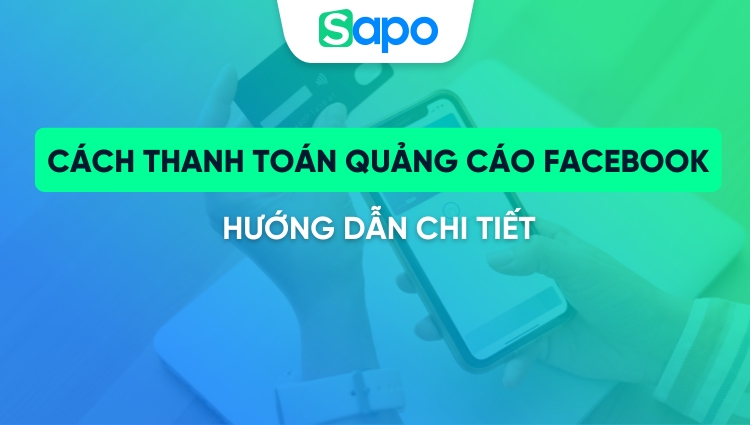 Hướng dẫn chi tiết cách thanh toán quảng cáo trên Facebook qua thẻ