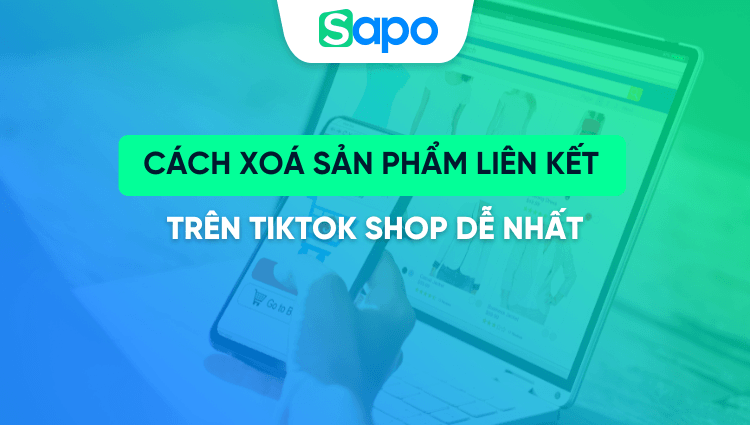 Cách xoá sản phẩm liên kết trên TikTok Shop dễ nhất