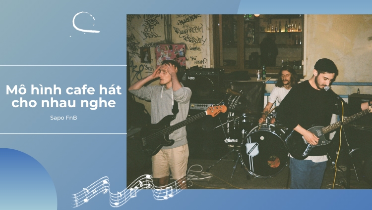 Bứt phá doanh thu sau dịch với mô hình cafe hát cho nhau nghe