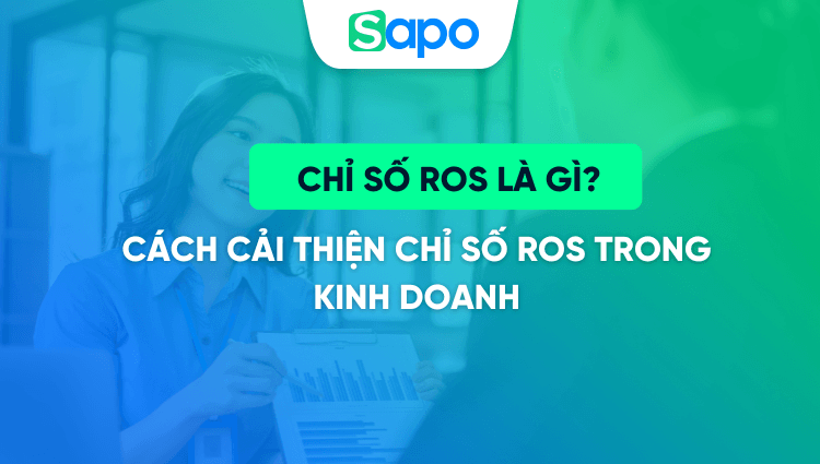 Chỉ số ROS là gì? Cách cải thiện chỉ số ROS trong kinh doanh