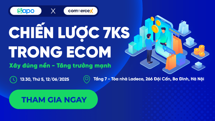 Sự kiện: “Chiến lược 7Ks trong Ecom: Xây đúng nền - Tăng trưởng mạnh”
