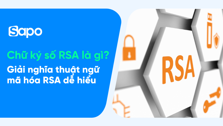 Chữ ký số RSA là gì? Giải nghĩa thuật ngữ mã hóa RSA dễ hiểu 