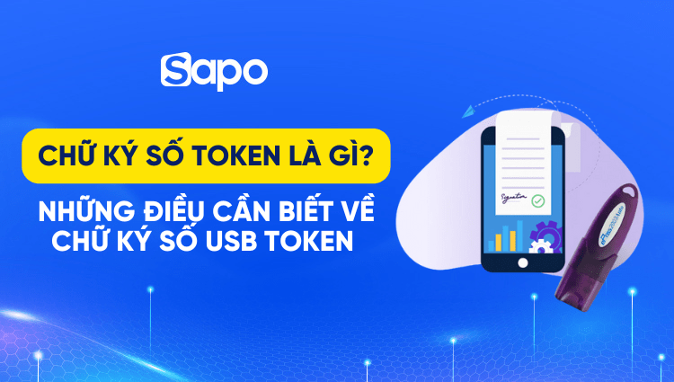 Chữ ký số Token là gì? Những điều cần biết về chữ ký số USB Token 