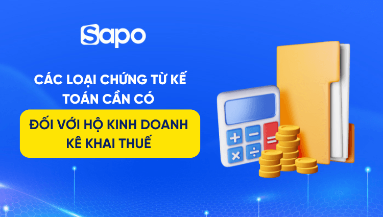 9 Loại chứng từ kế toán cần có đối với hộ kinh doanh kê khai thuế